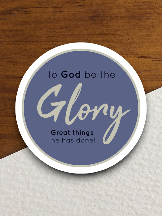 To God be the Glory Great Things He Has Done Faith Sticker