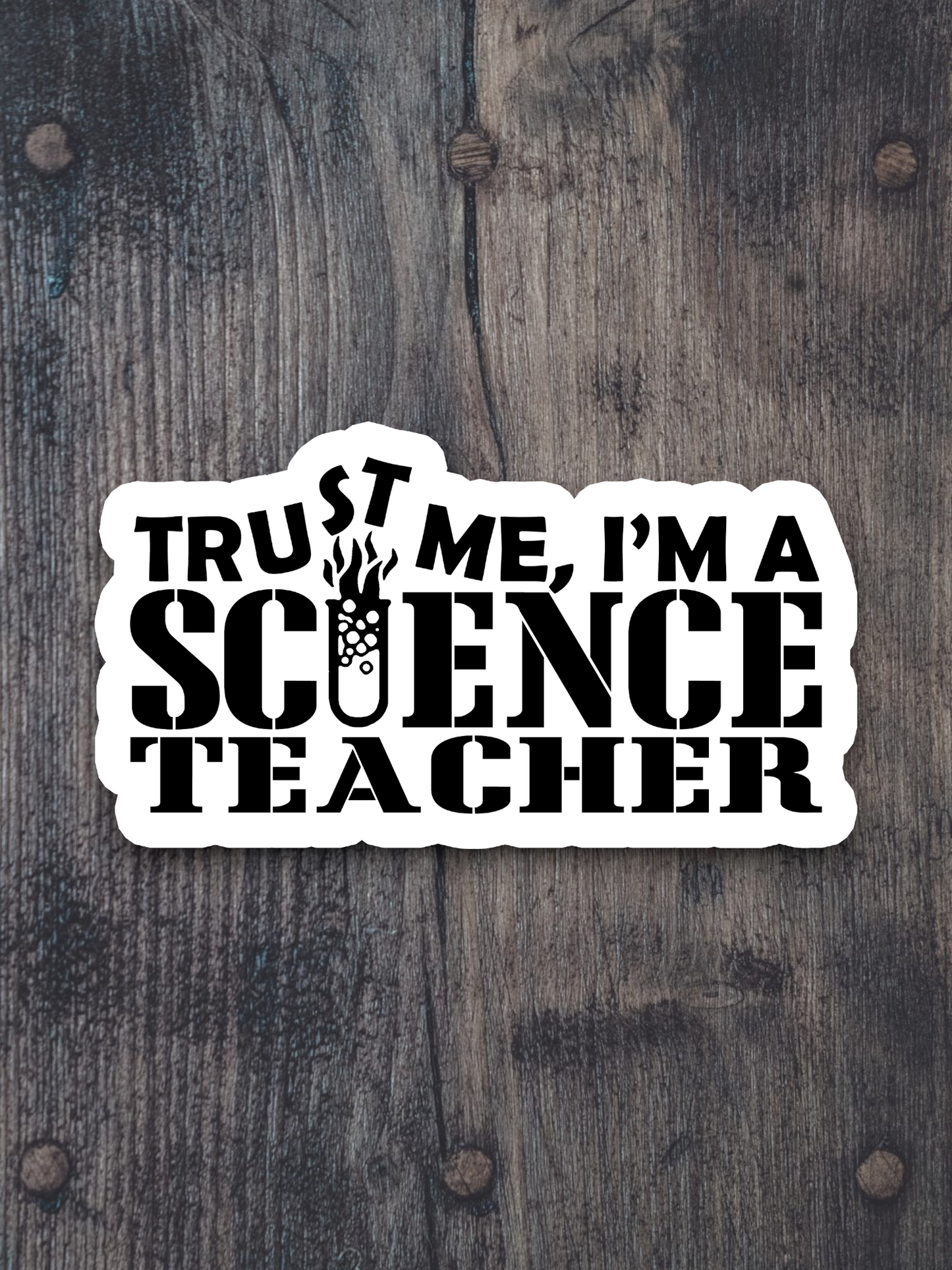 Trust Me I'm a Science Teacher School Sticker