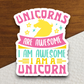Unicorns Are Awesome I Am Awesome Animal Sticker
