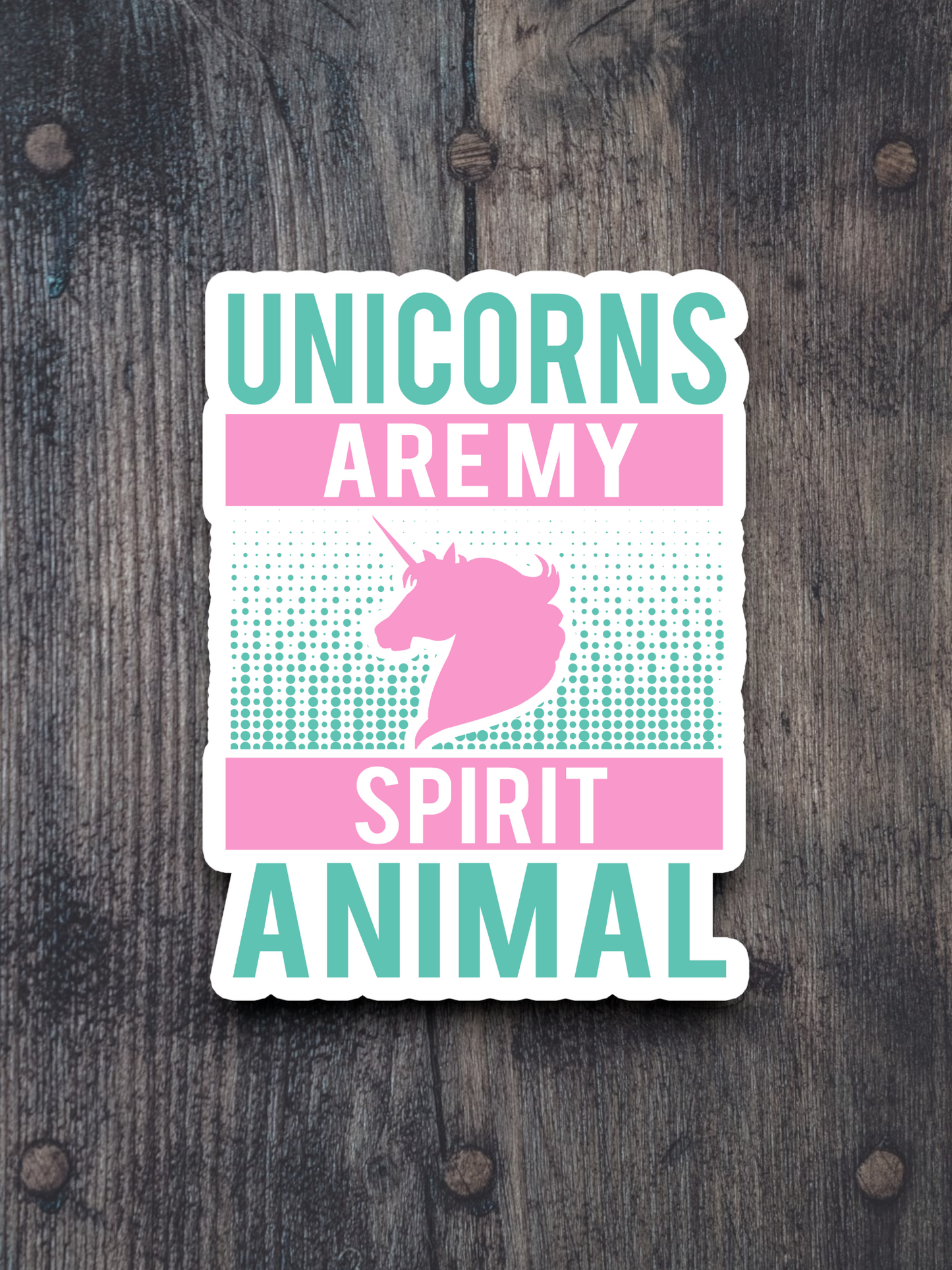 Unicorns Are My Spirit Animal Sticker