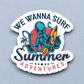 We Wanna Surf Travel Sticker