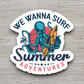 We Wanna Surf Travel Sticker