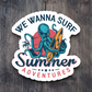 We Wanna Surf Travel Sticker