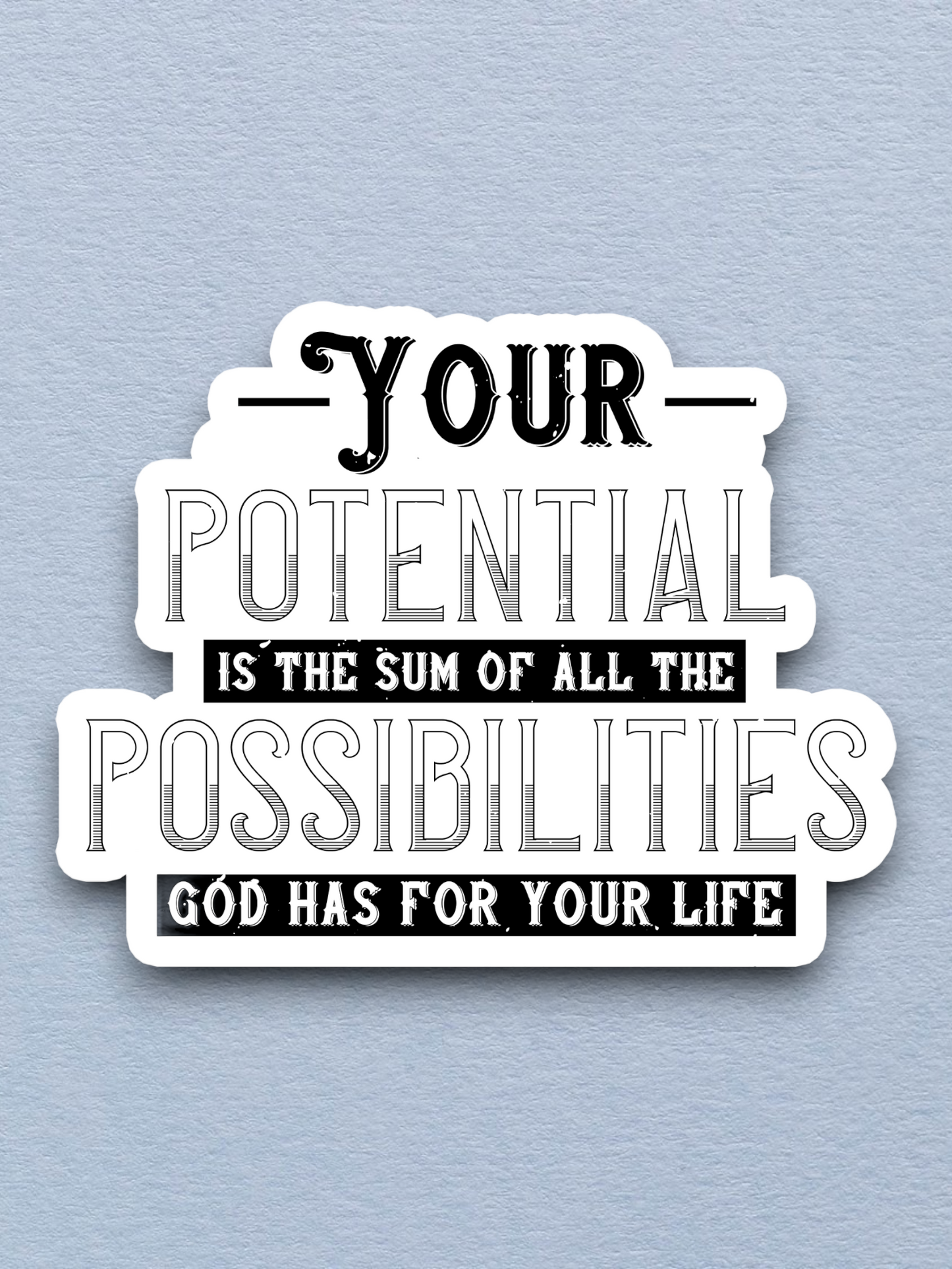 Your Potential is the Sum of All the Possibilities  2 Faith Sticker