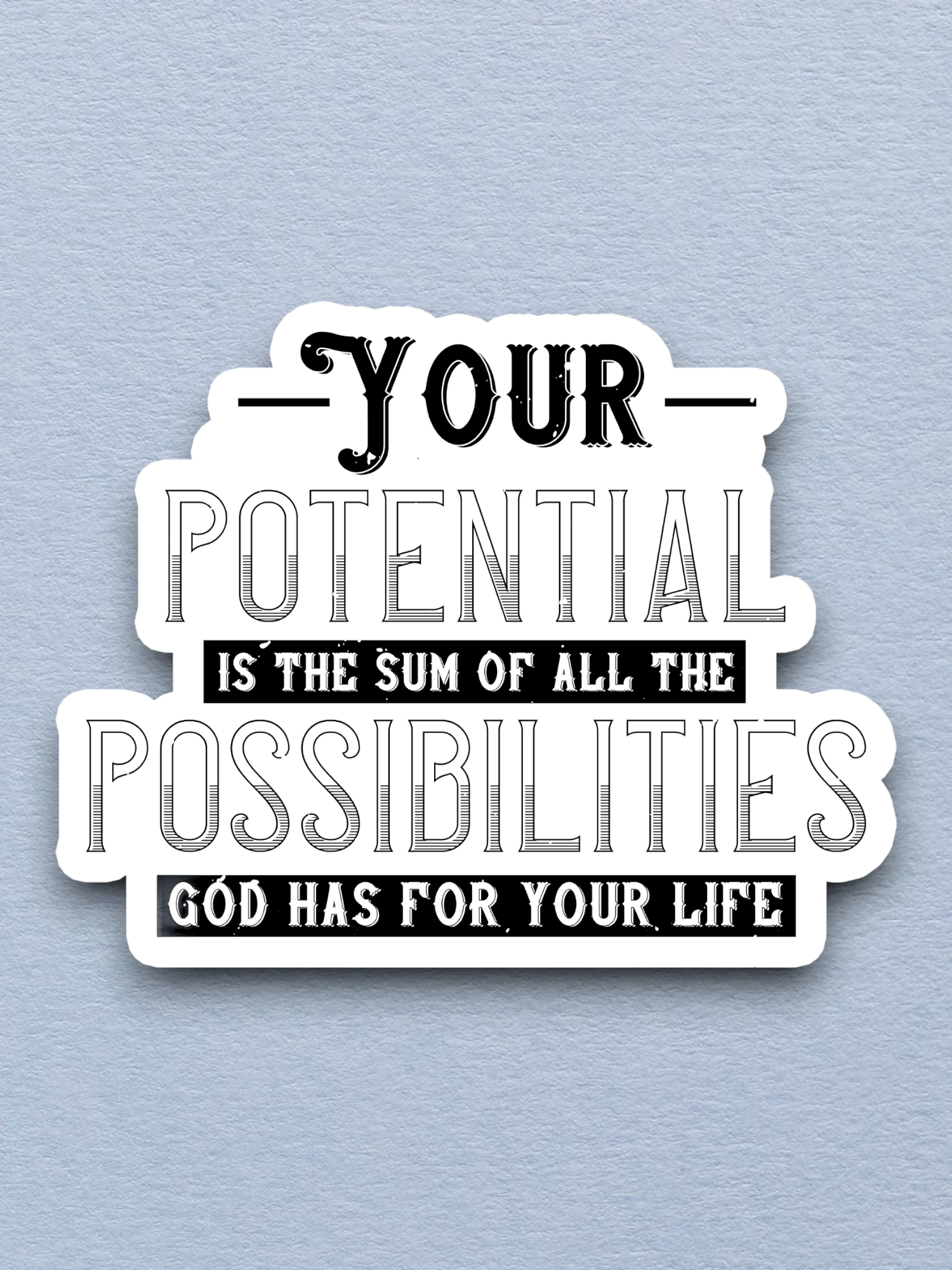 Your Potential is the Sum of All the Possibilities  2 Faith Sticker