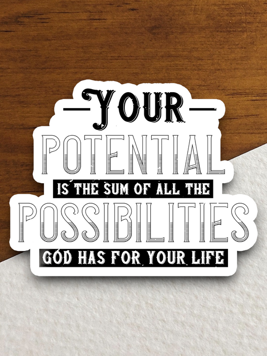 Your Potential is the Sum of All the Possibilities  2 Faith Sticker