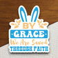 By grace we are saved through faith sticker, religious sticker, Worship Sticker, bunny sticker, grace sticker, Easter sticker, saved sticker