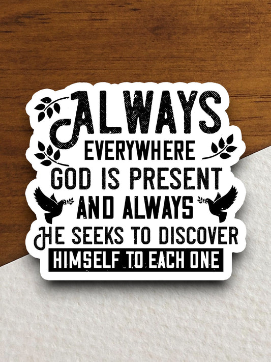 Always everywhere God is present sticker, God sticker, Religious Sticker, Faith Sticker, Worship Sticker, Christian Sticker, Room Décor