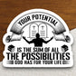 Potential is the sum of all the possibilities sticker, Religious Sticker, Faith Sticker, Worship Sticker, Christian Sticker, Room Décor