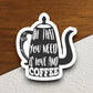 All that you need is love and coffee sticker, Funny Stickers, Coffee Sticker, Caffeine, Coffee Lover, Cafe, Decaf, Barista Sticker