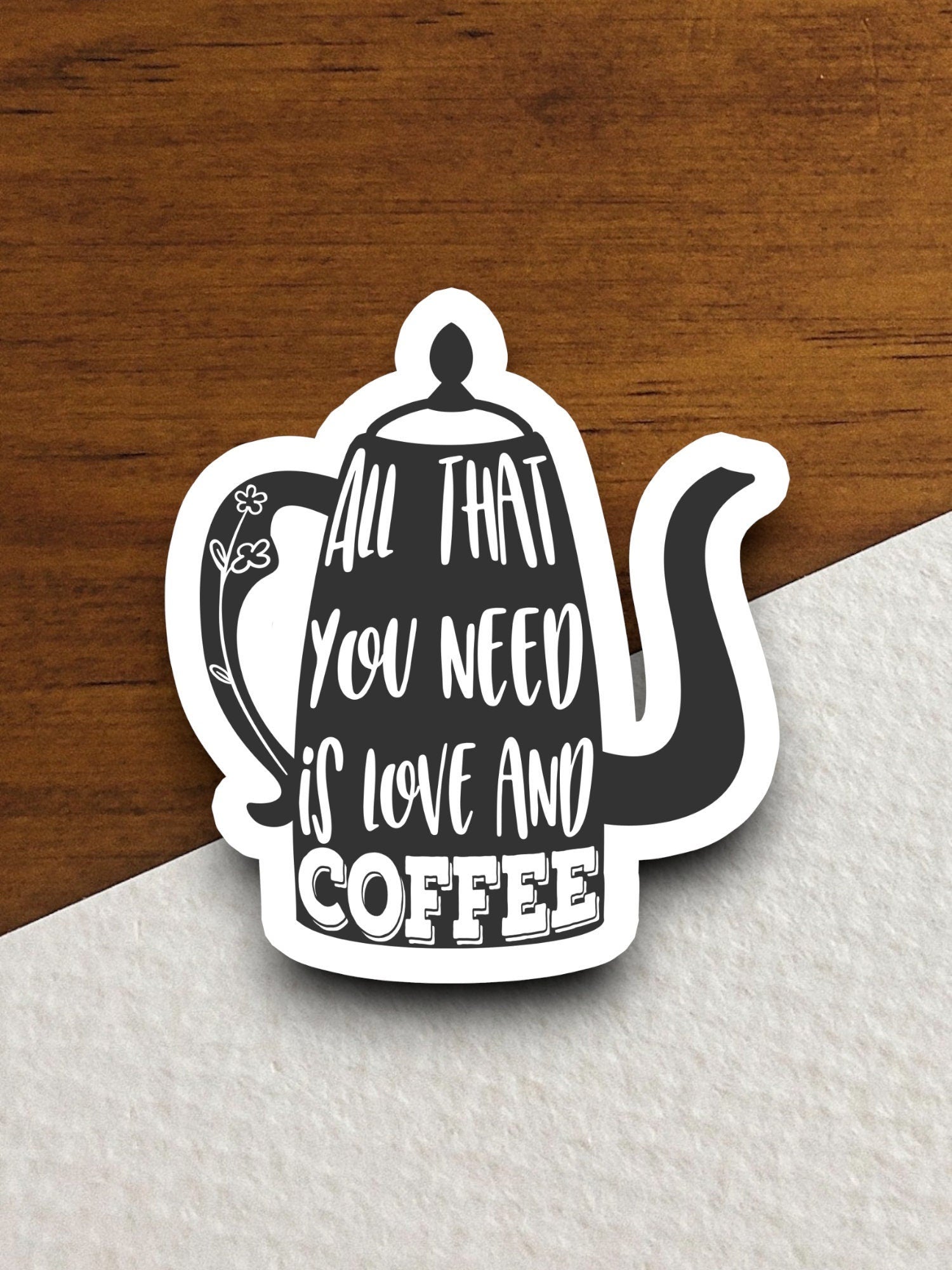 All that you need is love and coffee sticker, Funny Stickers, Coffee Sticker, Caffeine, Coffee Lover, Cafe, Decaf, Barista Sticker