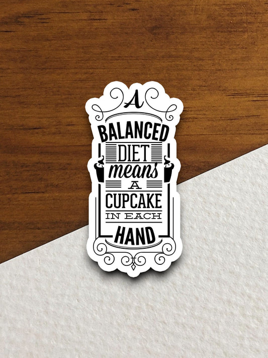 A balanced diet food sticker, funny stickers, laptop stickers, water bottle sticker, sticker with sayings