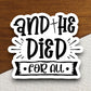 And he died for all sticker, Jesus Christ sticker, died sticker, Religious Sticker, Faith Sticker, Jesus sticker, Worship Sticker, bible