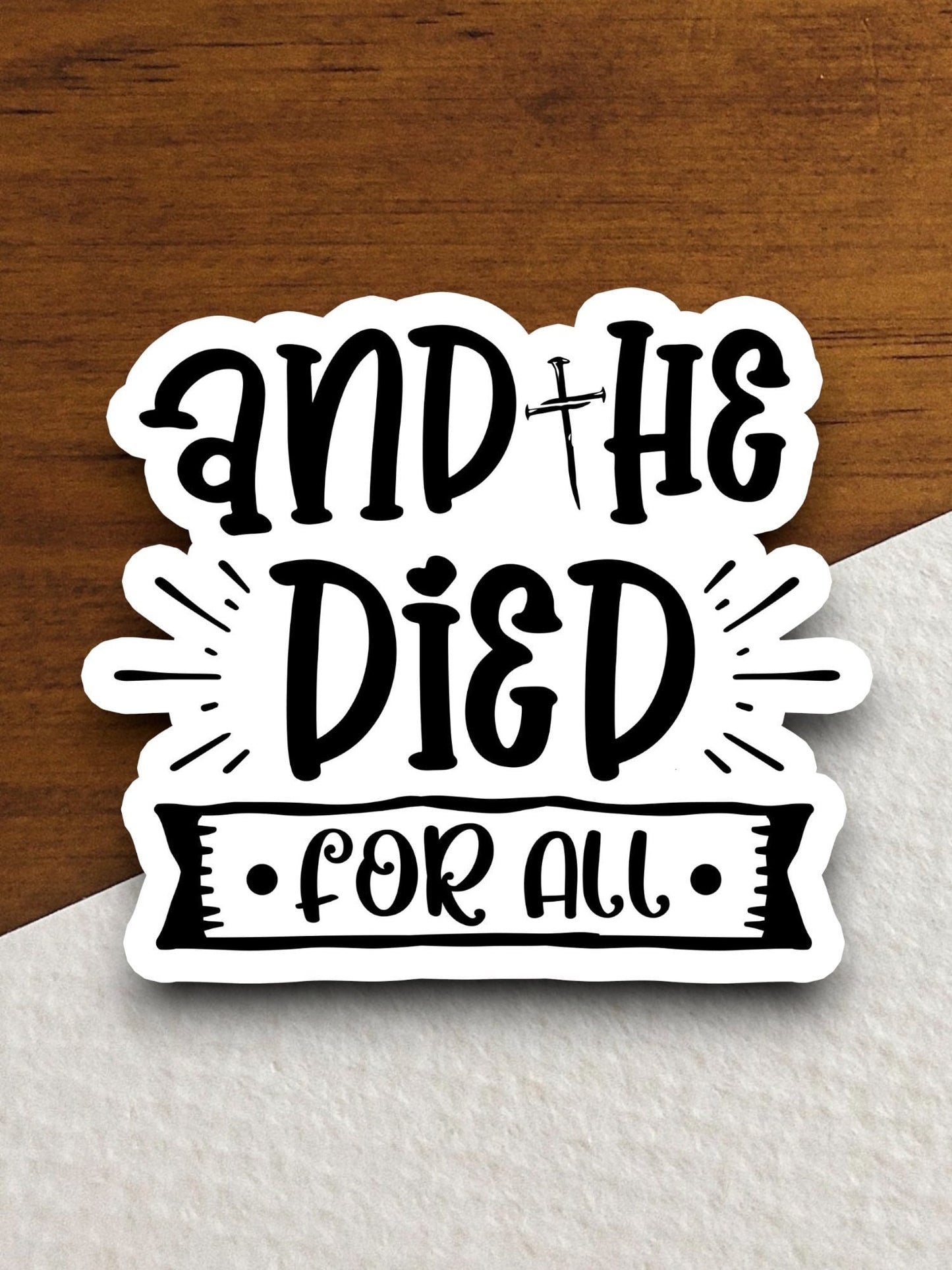 And he died for all sticker, Jesus Christ sticker, died sticker, Religious Sticker, Faith Sticker, Jesus sticker, Worship Sticker, bible