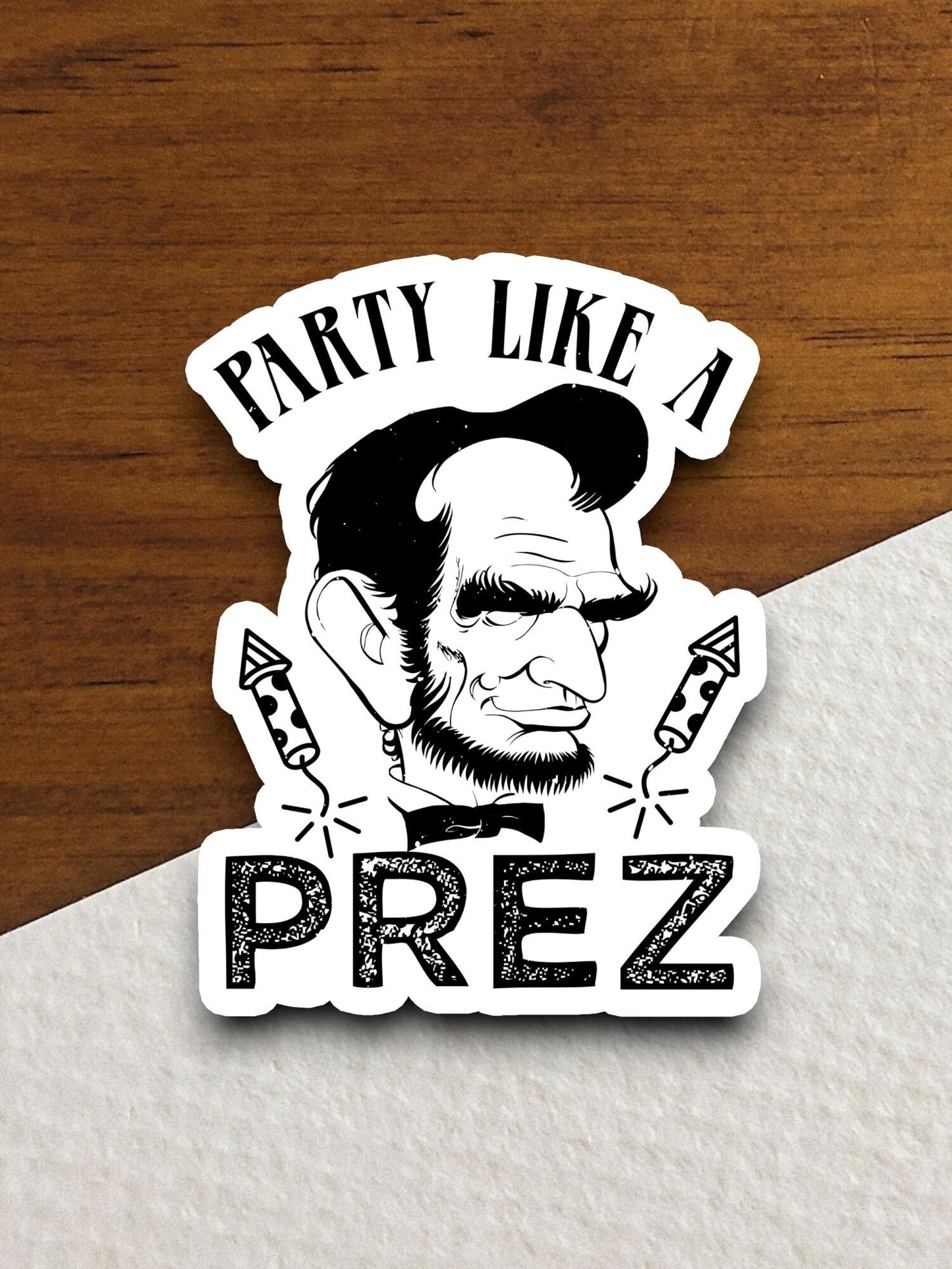 Party like a prez sticker, funny stickers, laptop stickers, water bottle sticker, sticker with sayings