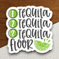 1 tequila 2 tequila 3 tequila floor sticker, funny stickers, laptop stickers, water bottle sticker, sticker with sayings