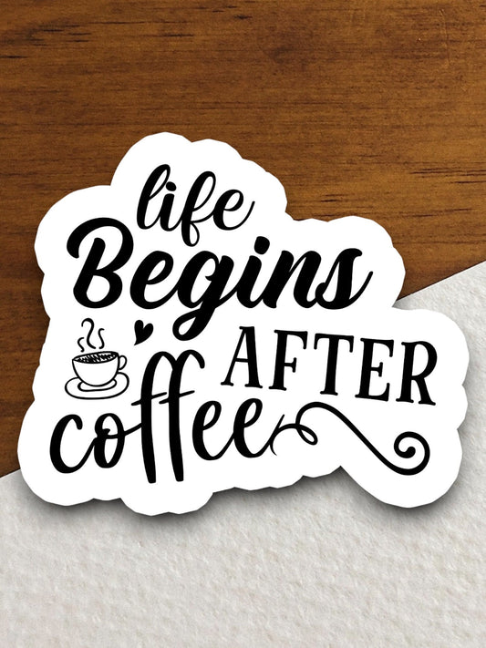 Life begins after coffee sticker, Funny Stickers, Coffee Sticker, Caffeine, Coffee Lover, Cafe, Decaf, Barista Sticker