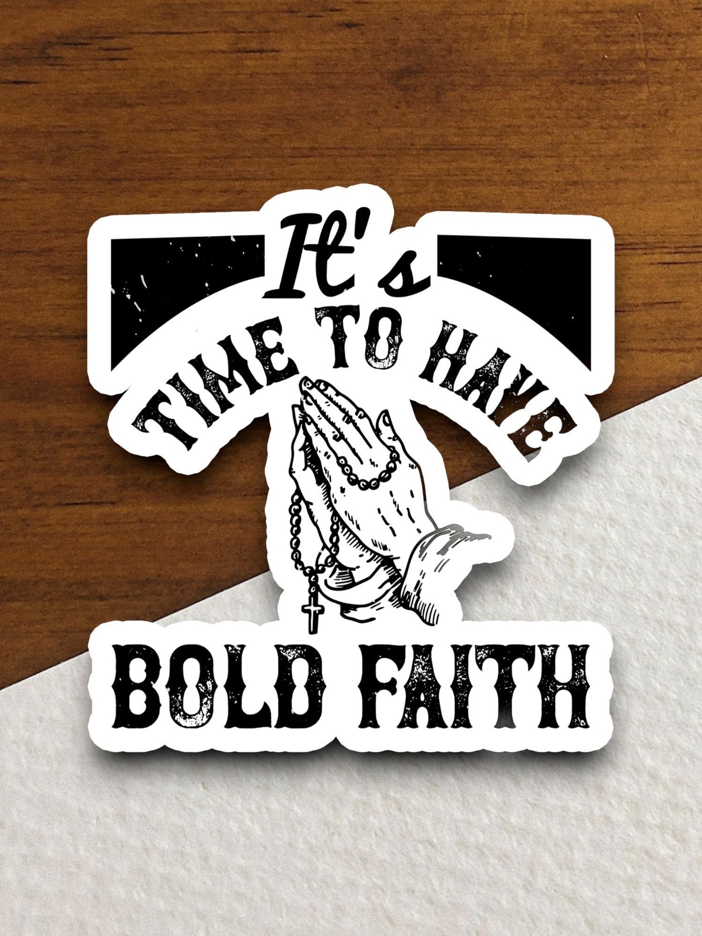 Time to have bold sticker, Religious Sticker, Faith Sticker, Worship Sticker, Christian Sticker, Scripture Sticker, Room Décor