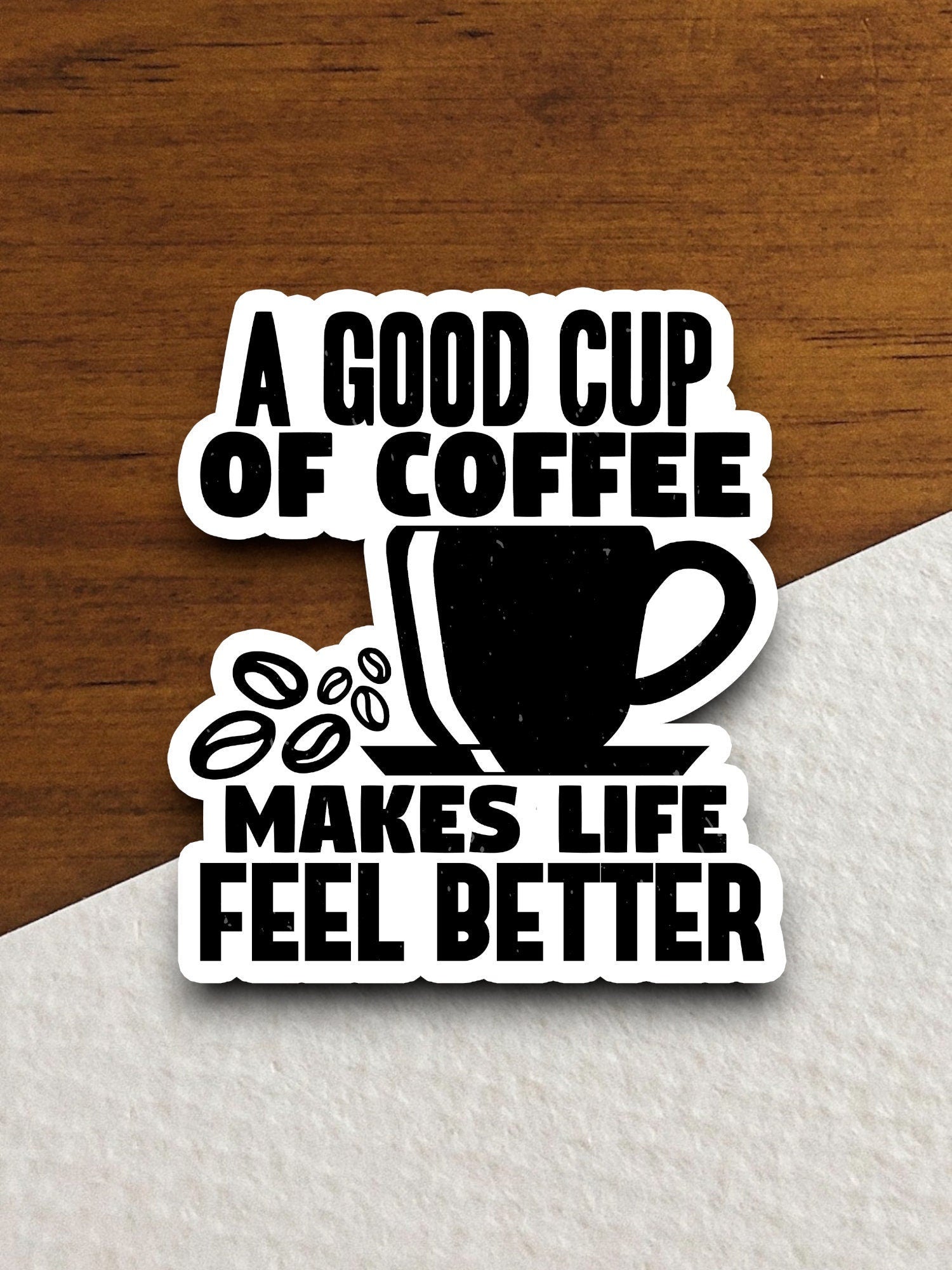 A good cup of coffee makes life feel better sticker, Funny Stickers, Coffee Sticker, Caffeine, Coffee Lover, Cafe, Decaf, Barista Sticker