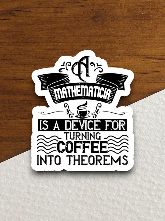 Turning coffee into theorems sticker, Funny Stickers, Coffee Sticker, Caffeine, Coffee Lover, Cafe, Decaf, Barista Sticker