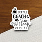 Coffee beach sleep repeat sticker, Funny Stickers, Coffee Sticker, Caffeine, Coffee Lover, Cafe, Decaf, Barista Sticker