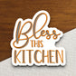 Bless this kitchen sticker, blessed sticker, Religious Sticker, Faith Sticker, Worship Sticker, Christian Sticker, Scripture Sticker