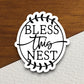 Bless this nest sticker, blessed sticker, Religious Sticker, Faith Sticker, Worship Sticker, Christian Sticker, Scripture Sticker