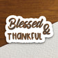 Blessed and thankful sticker, religious sticker, blessed sticker, faith sticker, Worship Sticker, Christian Sticker, Scripture Sticker