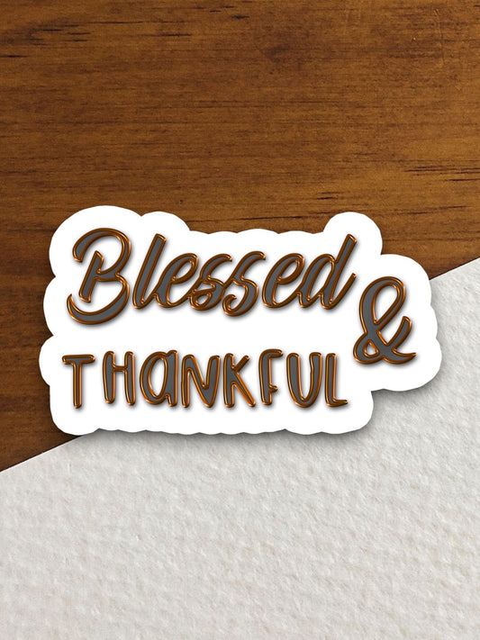 Blessed and thankful sticker, religious sticker, blessed sticker, faith sticker, Worship Sticker, Christian Sticker, Scripture Sticker