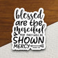 Blessed are the merciful for they will be shown mercy sticker, blessed sticker, merciful sticker, Religious Sticker, Faith Sticker, laptop