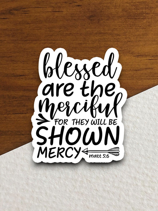 Blessed are the merciful for they will be shown mercy sticker, blessed sticker, merciful sticker, Religious Sticker, Faith Sticker, laptop