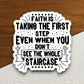 Faith is taking the first step even when you don't see sticker, Religious Sticker, Faith Sticker, Worship Sticker, Scripture Sticker