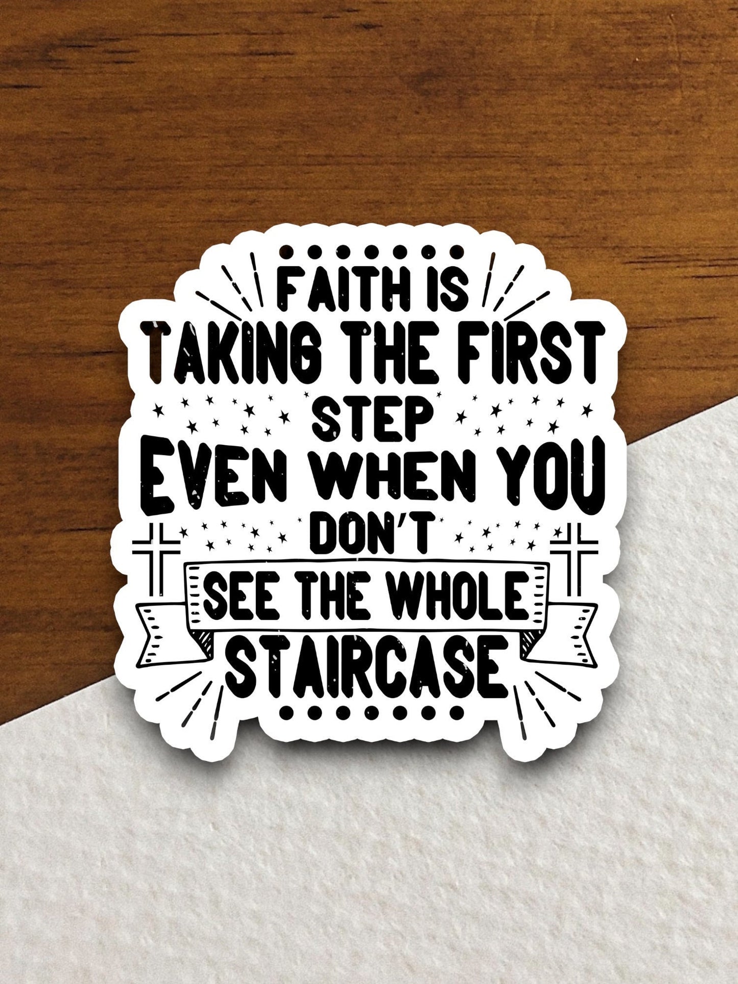 Faith is taking the first step even when you don't see sticker, Religious Sticker, Faith Sticker, Worship Sticker, Scripture Sticker