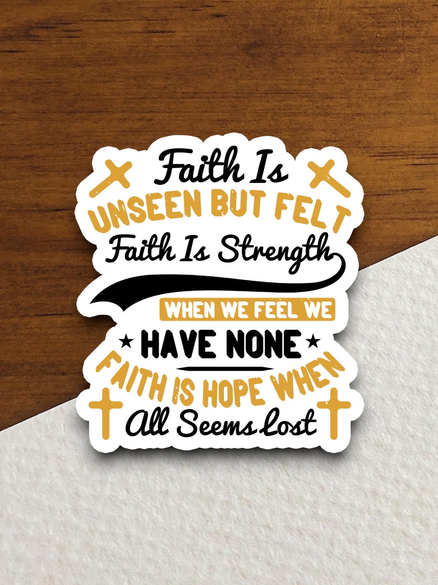 Faith is unseen but felt faith is strength sticker, Religious Sticker, Faith Sticker, Worship Sticker, Christian Sticker, Scripture Sticker