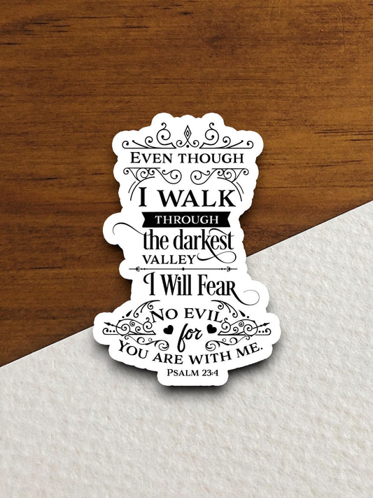 Even though i walk through sticker, Religious Sticker, Faith Sticker, Worship Sticker, Christian Sticker, Scripture Sticker, Room Décor