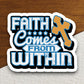 Faith comes from within sticker, Religious Sticker, Faith Sticker, Worship Sticker, Christian Sticker, Scripture Sticker, Room Décor