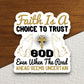 Faith is a choice to trust God sticker, Religious Sticker, Faith Sticker, Worship Sticker, Christian Sticker, Scripture Sticker, Room Décor