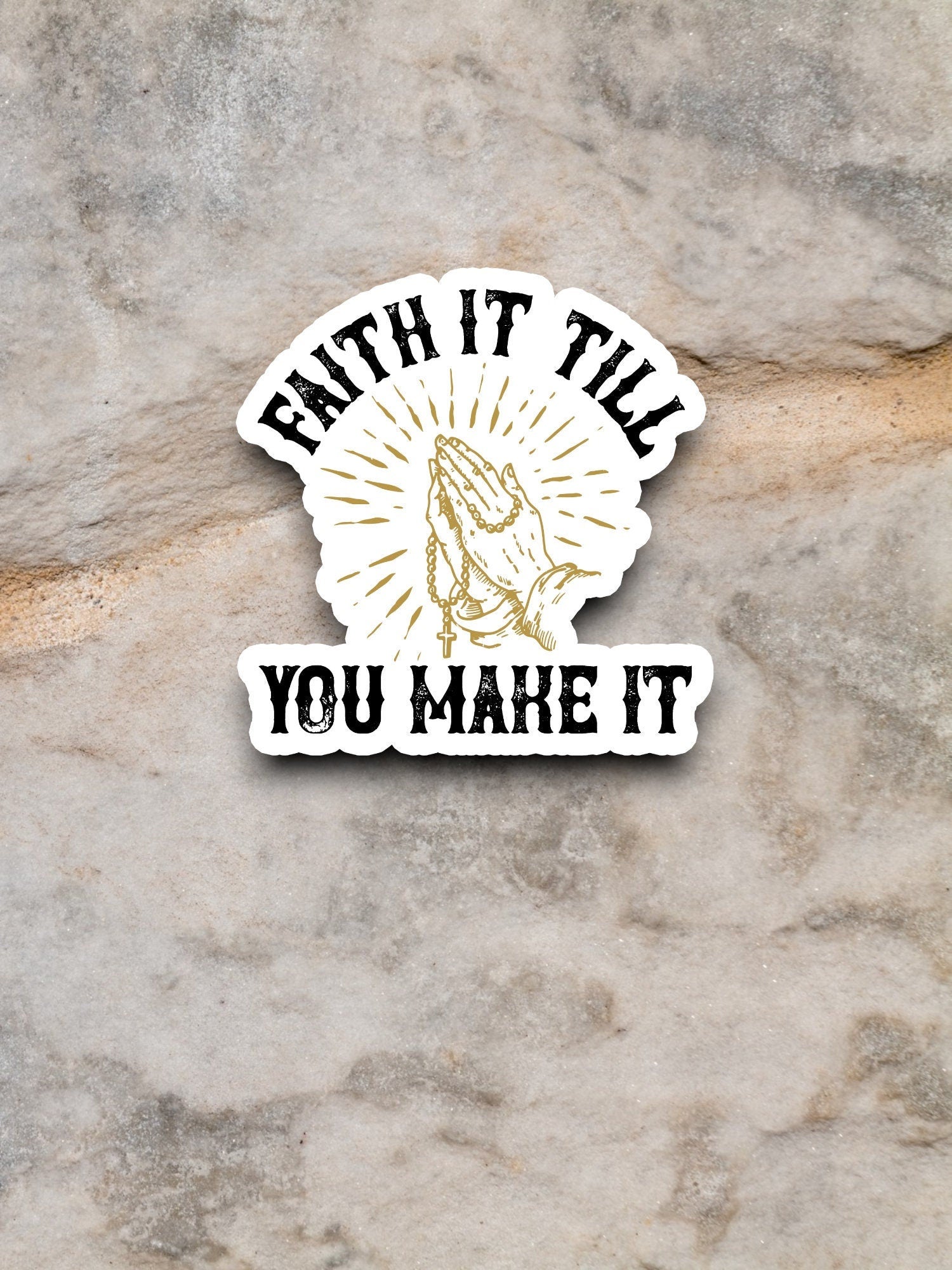 Faith it till you make it sticker, Religious Sticker, Faith Sticker, Worship Sticker, Christian Sticker, Scripture Sticker, Room Décor