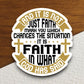 And it is not just faith in what God has said sticker, religious sticker, God sticker, faith sticker, Worship Sticker, Christian Sticker