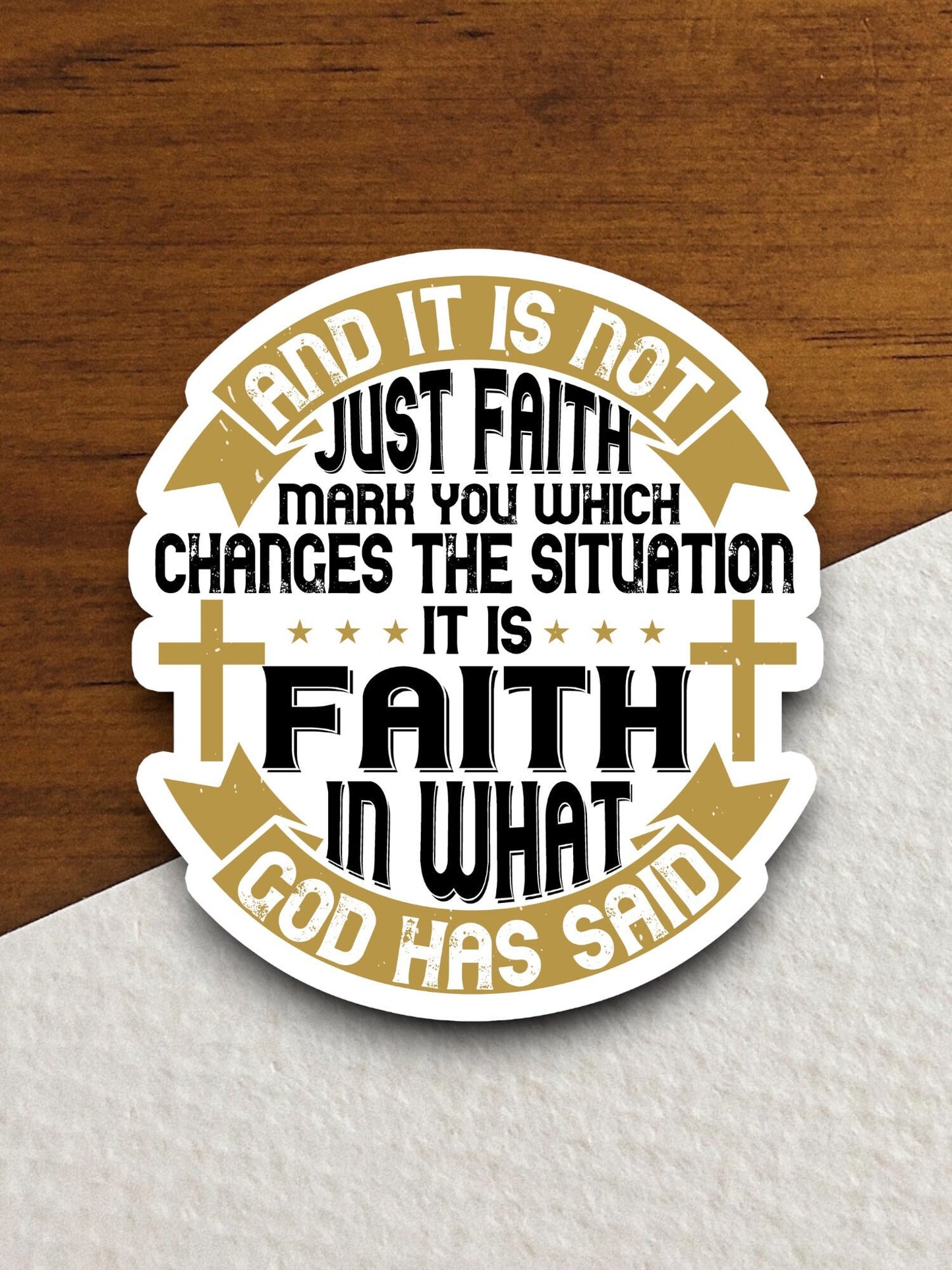 And it is not just faith in what God has said sticker, religious sticker, God sticker, faith sticker, Worship Sticker, Christian Sticker