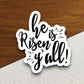 He is risen y'all sticker, Easter sticker, Religious Sticker, Faith Sticker, Worship Sticker, Faith Decal, planner sticker, risen sticker