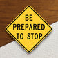 Be prepared to stop  road sign stickers, Room Decor, Traffic Sticker, Road Sign Decoration, Road Work Signs, Building Signs, Traffic Sign