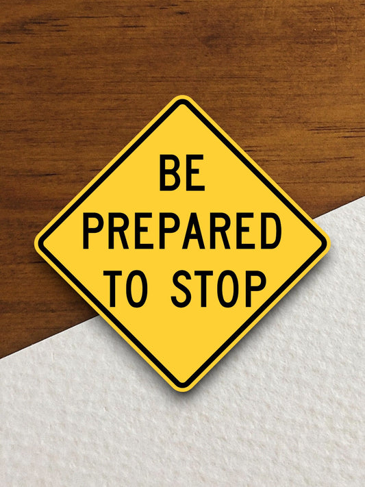 Be prepared to stop  road sign stickers, Room Decor, Traffic Sticker, Road Sign Decoration, Road Work Signs, Building Signs, Traffic Sign