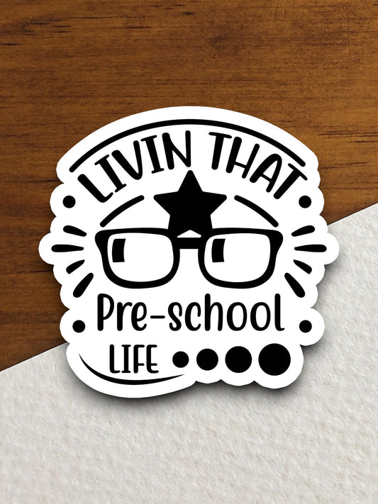 Livin That Pre-school Life Sticker, Teacher Sticker, Education Sticker, School Sticker, Cute Sticker, Back to School, Preschool Sticker