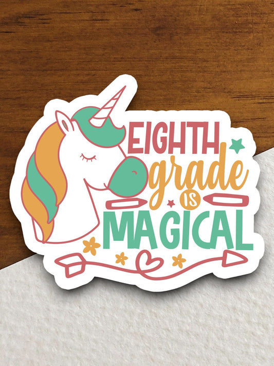 Eighth Grade is Magical Sticker, Teacher Sticker, Education Sticker, School Sticker, Cute Sticker, Room Decor