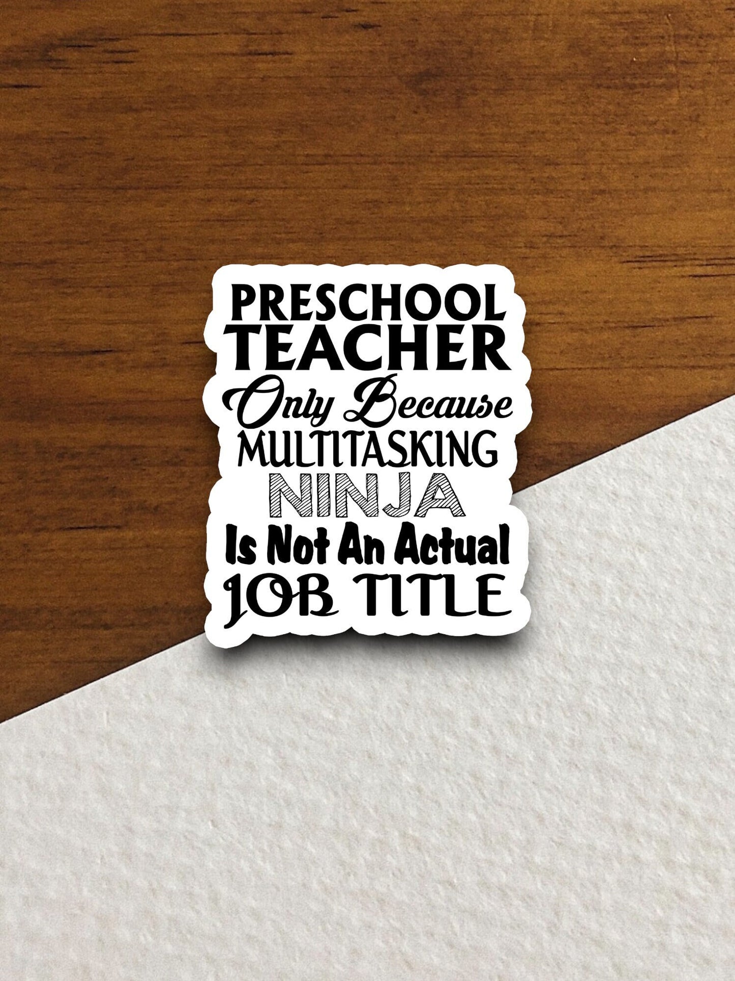 Preschool Teacher Only Because Multitasking Ninja is Not an Actual Job Title Sticker, Teacher Sticker, Education Sticker, Pre-school Sticker