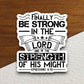 Finally be strong in the Lord and in the strength sticker, Lord sticker, strong sticker, Religious Sticker, Faith Sticker, Worship Sticker