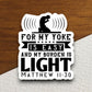 For my yoke is easy and my burden is light sticker, Religious Sticker, Faith Sticker, Worship Sticker, Christian Sticker, Scripture Sticker