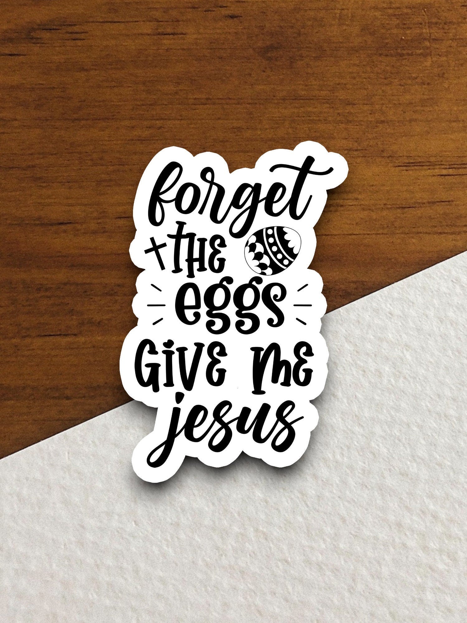 Forget the eggs give me Jesus sticker, Religious Sticker, Faith Sticker, laptop, lamb sticker, bunny sticker, Easter sticker, egg sticker