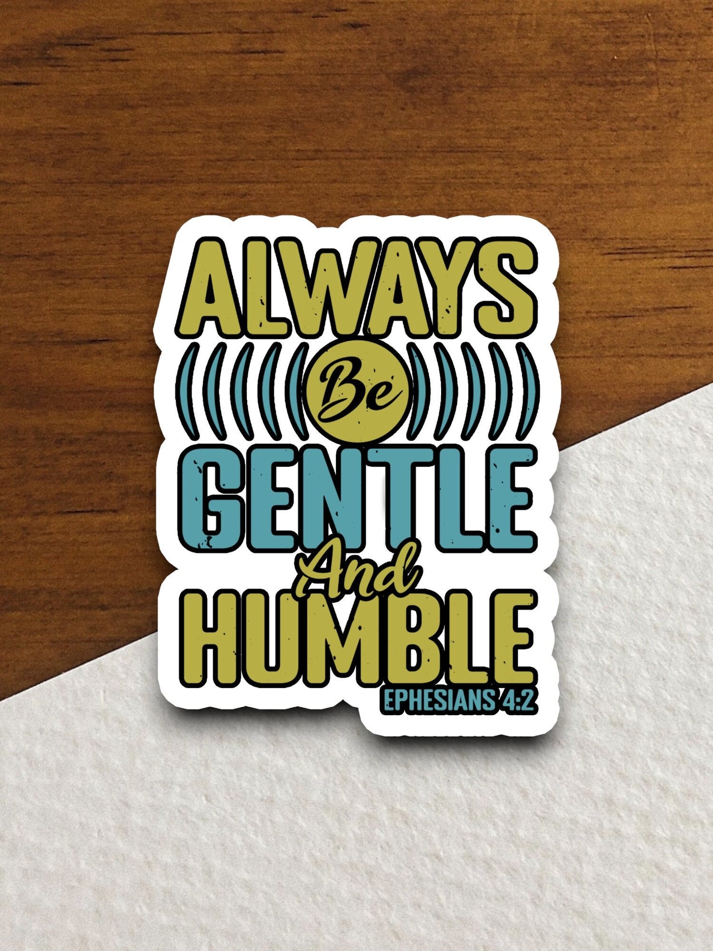 Always be gentle and humble sticker, gentle sticker, Religious Sticker, Faith Sticker, Worship Sticker, Christian Sticker, Scripture Sticker